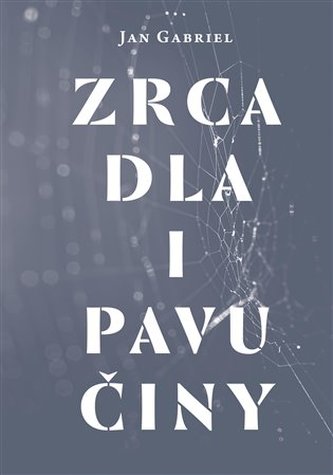 Zrcadla a pavučiny Zrcadla a pavučiny