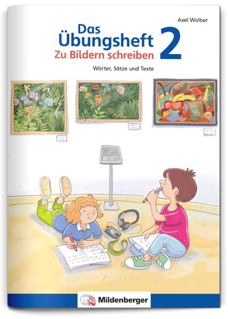 Das Übungsheft - Zu Bildern schreiben 2