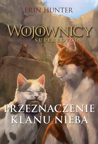 Wojownicy. Superedycja. Przeznaczenie Klanu.. w.2