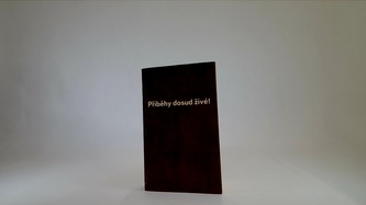 Příběhy dosud živé!