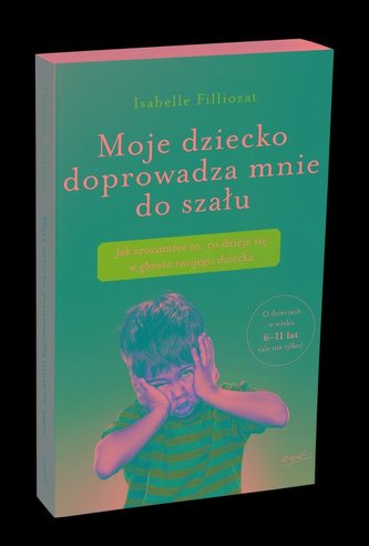 Moje dziecko doprowadza mnie do szału