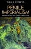 Penile Imperialism: The Male Sex Right and Women's Subordination