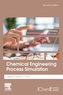 Chemical Engineering Process Simulation