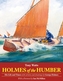 Holmes of the Humber: His Life and Times