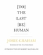 [To] The Last [Be] Human