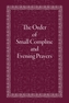 The Order of Small Compline and Evening Prayers