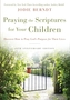 Praying the Scriptures for Your Children 20th Anniversary Edition