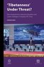 'Tibetanness' Under Threat?: Neo-Integrationism, Minority Education and Career Strategies in Qinghai, P.R. China
