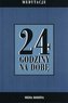 24 godziny na dobę. Zbiór 366 medytacji...