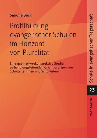Profilbildung evangelischer Schulen im Horizont von Pluralität