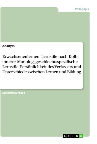Erwachsenenlernen. Lernstile nach Kolb, innerer Monolog, geschlechtsspezifische Lernstile, Persönlichkeit des Verfassers und Unt