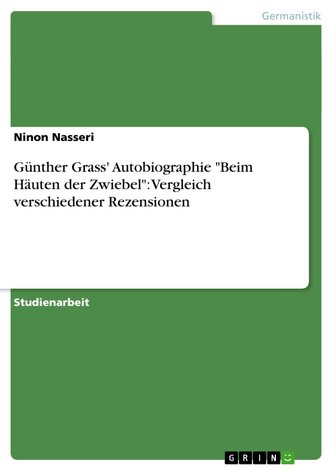 Günther Grass' Autobiographie "Beim Häuten der Zwiebel": Vergleich verschiedener Rezensionen