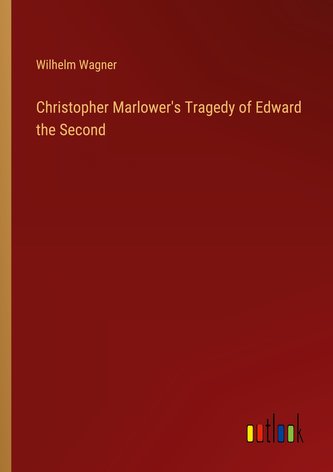 Christopher Marlower's Tragedy of Edward the Second