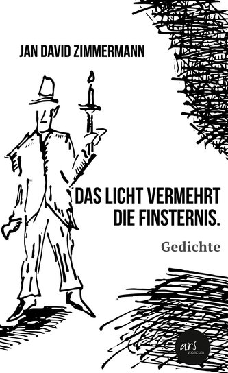 Das Licht vermehrt die Finsternis.