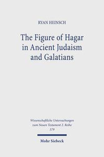 The Figure of Hagar in Ancient Judaism and Galatians
