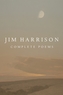 Jim Harrison: Complete Poems