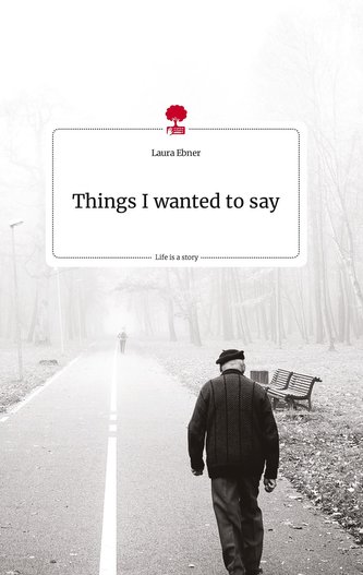 Things I wanted to say. Life is a Story - story.one