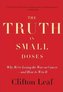 The Truth in Small Doses: Why We're Losing the War on Cancer - And How to Win It