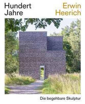 Hundert Jahre Erwin Heerich. Die begehbare Skulptur