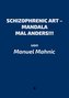SCHIZOPHRENIC ART - MANDALA MAL ANDERS!!!