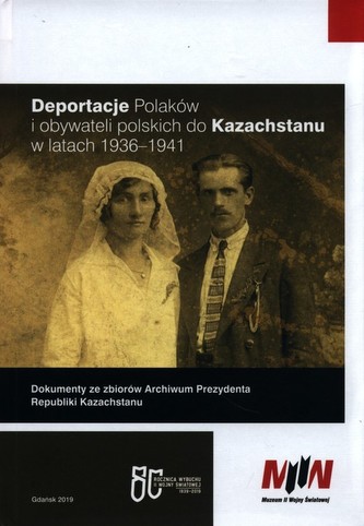 Deportacje Polaków i obywateli polskich do Kazachstanu w latach 1936-1941 Deportacje Polaków i obywateli polskich do Kazachstanu w latach 1936-1941