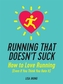 Running That Doesn't Suck