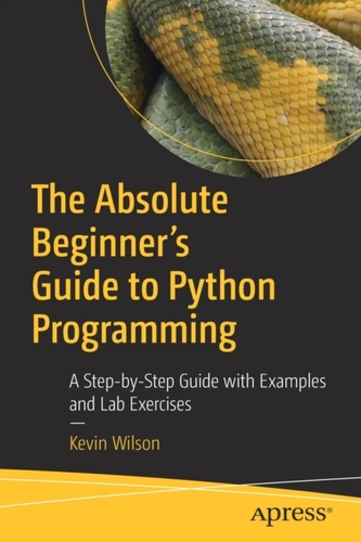 The Absolute Beginner's Guide to Python Programming