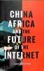 China, Africa, and the Future of the Internet