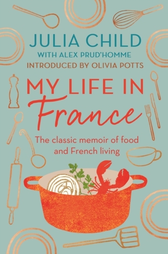 My Life in France: 'exuberant, affectionate and boundlessly charming' New York Times