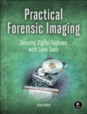 Practical Forensic Imaging