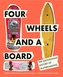 Four Wheels and a Board