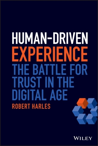 Human-Driven Experience - The Battle for Trust in the Digital Age