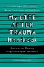My Life After Trauma Handbook