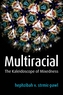 Multiracial - The Kaleidoscope of Mixedness
