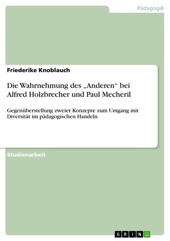 Die Wahrnehmung des "Anderen" bei Alfred Holzbrecher und Paul Mecheril