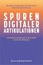 Spuren digitaler Artikulationen