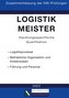 Logistikmeister Handlungsspezifische Qualifikation - Zusammenfassung der IHK-Prüfungen