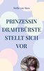 Prinzessin Drahtbürste stellt sich vor