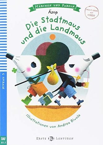 Erste ELI Lektüren 3/A1.1: Die Stadtmaus und die Landmaus + Downloadable Multimedia Erste ELI Lektüren 3/A1.1: Die Stadtmaus und die Landmaus + Downloadable Multimedia