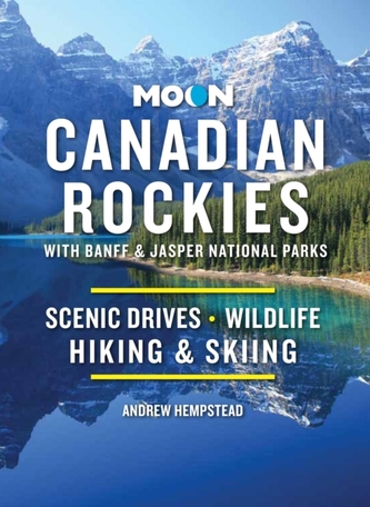 Moon Canadian Rockies: With Banff & Jasper National Parks (Eleventh Edition)