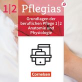 Pflegias - Generalistische Pflegeausbildung: Zu allen Bänden - Grundlagen d. beruflichen Pflege, Pflegerisches Handeln, Anatomie