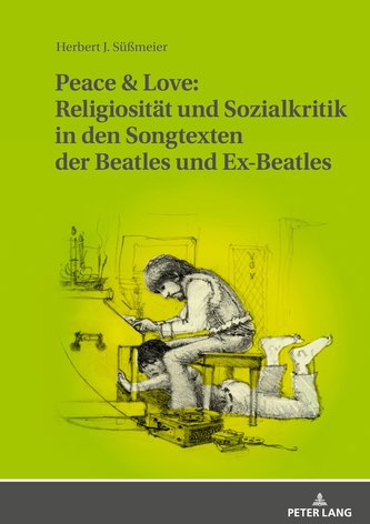 Peace & Love: Religiosität und Sozialkritik in den Songtexten der Beatles und Ex-Beatles