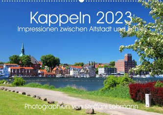 Kappeln 2023. Impressionen zwischen Altstadt und Schlei (Wandkalender 2023 DIN A2 quer)
