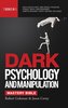 DARK PSYCHOLOGY AND MANIPULATION MASTERY BIBLE 7 Books in 1