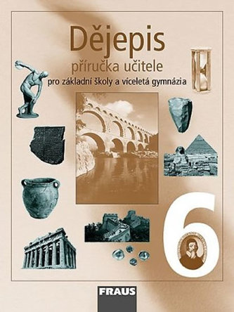 Dějepis 6 pro ZŠ a víceletá gymnázia - Příručka učitele