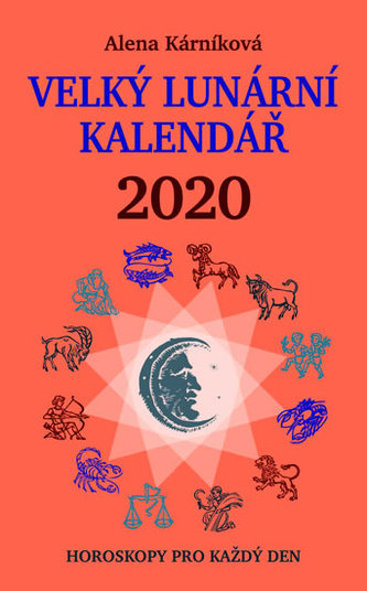 Velký lunární kalendář 2020 aneb Horoskopy pro každý den