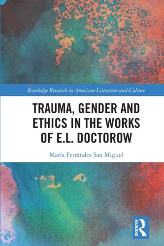 Trauma, Gender and Ethics in the Works of E.L. Doctorow
