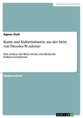 Kunst und Kulturindustrie aus der Sicht von Theodor W. Adorno