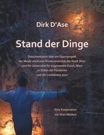 Stand der Dinge - Dokumentation über ein Opernprojekt der Musik und Kunst Privatuniversität und der Universität für angewandte K