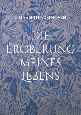 Die Eroberung meines Lebens